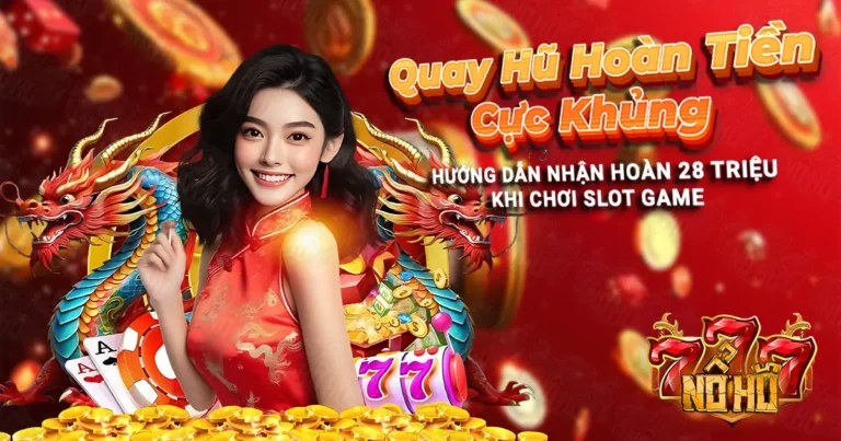 Quay Hũ Hoàn Tiền Cực Khủng nohu777