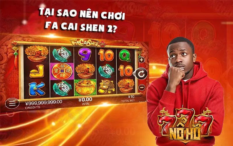 Tại sao nên chơi Fa Cai Shen 2